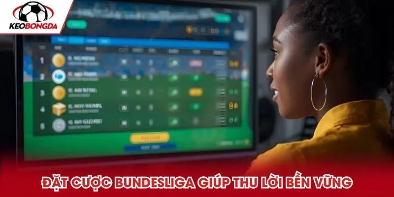 Đặt cược Bundesliga giúp thu lời bền vững