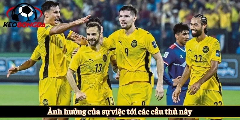 Ảnh hưởng của sự việc tới các cầu thủ này