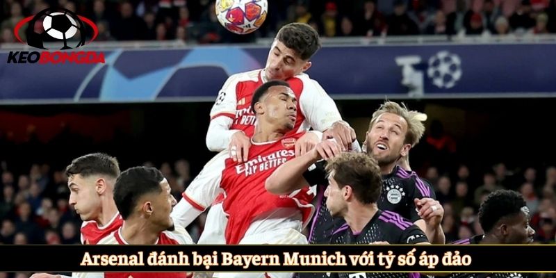 Arsenal đánh bại Bayern Munich với tỷ số áp đảo