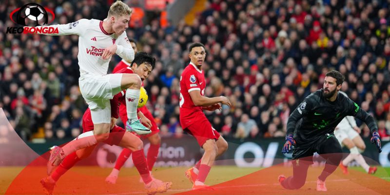 Soi kèo trận đấu Manchester United vs Liverpool cuộc chiến danh dự