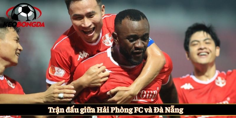 Trận đấu giữa Hải Phòng FC và Đà Nẵng